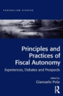 Image for Principles and practices of fiscal autonomy: experiences, debates and prospects