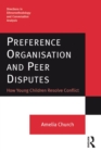 Image for Preference Organisation and Peer Disputes: How Young Children Resolve Conflict