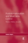 Image for Postinternationalism and small arms control: theory, politics, security