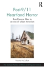 Image for Post-9/11 heartland horror: rural horror films in an era of urban terrorism