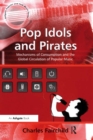Image for Pop idols and pirates: mechanisms of consumption and the global circulation of popular music