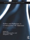 Image for Politics and politicians in contemporary U.S. television: Washington as fiction