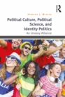 Image for Political culture, political science, and identity politics: an uneasy alliance