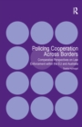 Image for Policing cooperation across borders: comparative perspectives on law enforcement within the EU and Australia