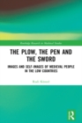 Image for The plow, the pen and the sword: images and self-images of medieval people in the Low Countries