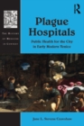 Image for Plague hospitals: public health for the city in early modern Venice