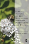 Image for Placing nature on the borders of religion, philosophy and ethics