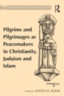 Image for Pilgrims and pilgrimages as peacemakers in Christianity, Judaism and Islam