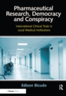 Image for Pharmaceutical research, democracy and conspiracy: international clinical trials in local medical institutions
