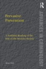Image for Pervasive prevention: a feminist reading of the rise of the security society