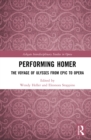 Image for Performing Homer: The Voyage of Ulysses from Epic to Opera
