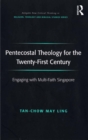Image for Pentecostal Theology for the Twenty-First Century: Engaging with Multi-Faith Singapore