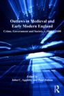 Image for Outlaws in Medieval and Early Modern England: Crime, Government and Society, c.1066-c.1600