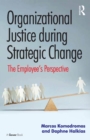 Image for Organizational justice during strategic change: the employee&#39;s perspective