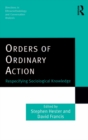 Image for Orders of Ordinary Action: Respecifying Sociological Knowledge