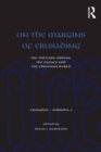 Image for On the margins of crusading: the military orders, the Papacy and the Christian world