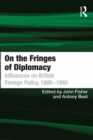 Image for On the fringes of diplomacy: influences on British foreign policy, 1800-1945