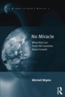 Image for No miracle: what Asia can teach all countries about growth