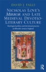 Image for Nicholas Love&#39;s Mirror and late medieval devotio-literary culture: theological politics and devotional practice in fifteenth-century England