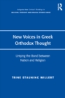 Image for New voices in Greek Orthodox thought: untying the bond between nation and religion