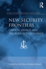 Image for New Security Frontiers: Critical Energy and the Resource Challenge