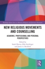 Image for New religious movements and counselling: academic, professional and personal perspectives