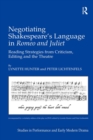 Image for Negotiating Shakespeare&#39;s language in Romeo and Juliet: reading strategies from criticism, editing and the theatre