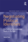 Image for Negotiating political identities: multiethnic schools and youth in Europe