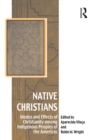 Image for Native Christians: modes and effects of Christianity among indigenous peoples of the Americas