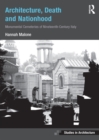 Image for Architecture, death and nationhood: monumental cemeteries of nineteenth-century Italy