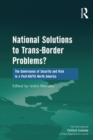 Image for National solutions to trans-border problems?: the governance of security and risk in a post-NAFTA North America