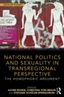 Image for National politics and sexuality in transregional perspective: the homophobic argument
