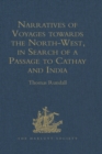Image for Narratives of Voyages towards the North-West, in Search of a Passage to Cathay and India, 1496 to 1631: With Selections from the early Records of the Honourable the East India Company and from MSS. in the British Museum