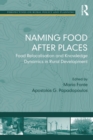 Image for Naming food after places: food relocalisation and knowledge dynamics in rural development