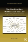 Image for Muslim families, politics and the law: a legal industry in multicultural Britain