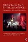 Image for Musicians and their Audiences: Performance, Speech and Mediation