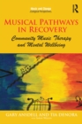 Image for Musical pathways in recovery: community music therapy and mental wellbeing
