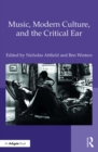 Image for Music, modern culture, and the critical ear