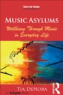 Image for Music asylums: wellbeing through music in everyday life