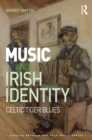 Image for Music and Irish identity: Celtic tiger blues