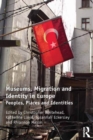 Image for Museums, Migration and Identity in Europe: Peoples, Places and Identities