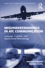 Image for Misunderstandings in ATC communication: language, cognition, and experimental methodology