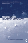Image for Missing links in labour geography