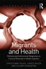 Image for Migrants and health: political and institutional responses to cultural diversity in health systems