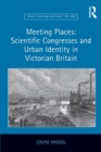 Image for Meeting places: scientific congresses and urban identity in Victorian Britain