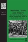 Image for Medicine, trade and empire: Garcia de Orta&#39;s Colloquies on the simples and drugs of India (1563) in context