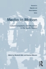 Image for Media in motion: cultural complexity and migration in the Nordic region