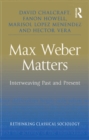 Image for Max Weber matters: interweaving past and present