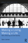 Image for Making a living, making a life: work, meaning and self-identity