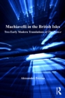 Image for Machiavelli in the British Isles: Two Early Modern Translations of The Prince